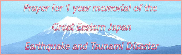 Prayer for 1 year memorial of the Great Eastern Japan Earthquake and Tsunami Disaster